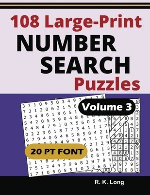 LARGE PRINT NUMBER SEARCH PUZZLES, VOLUME 3: 108 NUMBER By R K Long *BRAND NEW*