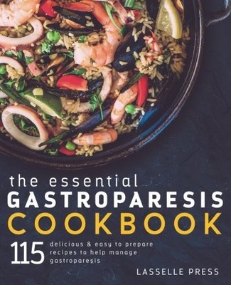 ESSENTIAL GASTROPARESIS COOKBOOK: 115 DELICIOUS & EASY TO By Lasselle Press *VG*