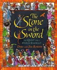 THE STONE IN THE SWORD: THE QUEST FOR A STOLEN EMERALD By Deri Robins & Jim