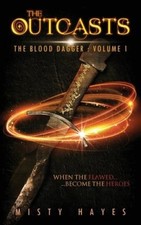 The Outcasts: The Blood Dagger: Volume 1 (Blood Dagger) by Hayes, Misty
