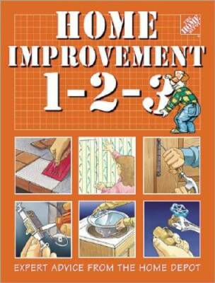 Home Improvement 1-2-3: Expert Advice from the Home Depot - Hardcover - GOOD