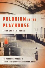 Polonium in the Playhouse: The Manhattan Project's Secret Chemistry Work in