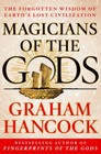 Magicians of the Gods: Sequel to the International Bestseller Fingerprints o...