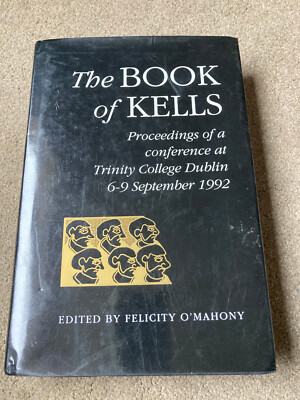 The Book of Kells: Conference, Trinity College Dublin 1992 by Felicity O'Mahony