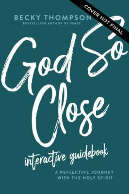 God So Close Interactive Guidebook: A Ref- 0785236783, Becky Thompson, paperback