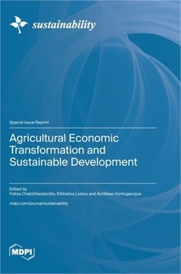 Agricultural Economic Transformation and Sustainable Development (Hardback or Ca