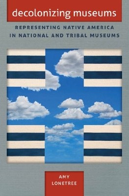 DECOLONIZING MUSEUMS: REPRESENTING NATIVE AMERICA IN By Amy Lonetree **Mint**