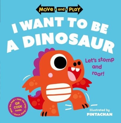 MOVE & PLAY I WANT TO BE A DINOSAUR by Oxford Children's Books Paperback