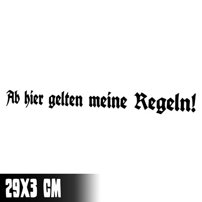 AUTO AUFKLEBER ''AB HIER GELTEN MEINE REGELN'' 29x3CM FÜHRERHAUS STICKER LKW #0330