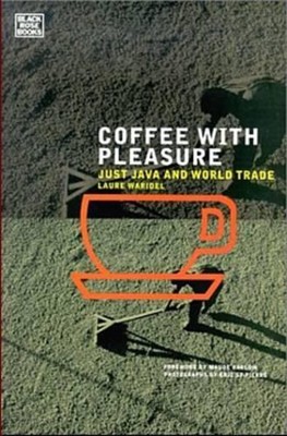 Kaffee zum Vergnügen: Nur Java und Welthandel von Laure Waridel (Englisch) Papier
