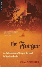 THE FORGER: AN EXTRAORDINARY STORY OF SURVIVAL IN WARTIME By Cioma Schonhaus VG+