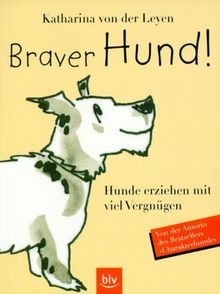 Braver Hund!  von Leyen, Katharina von der | Buch | Zustand akzeptabel