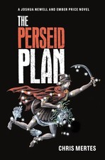 The Perseid Plan: A Joshua Newell and Ember Price Novel by Chris Mertes (English