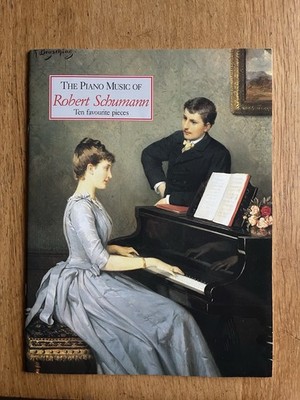 THE PIANO MUSIC of Robert Schumann 10 FAVOURITE PIECES Noten Notenheft