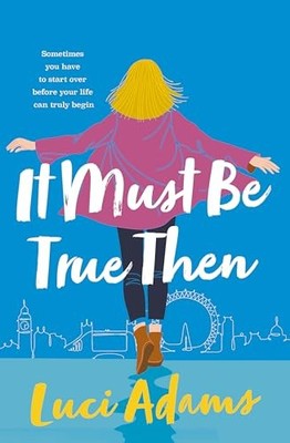 Luci Adams - It Must Be True Then - Paperback - H245z
