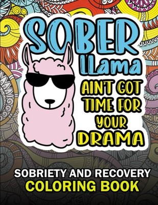 Sobriety and Addiction Recovery Coloring Book: Clean and Sober Motivational and