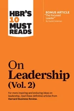 HBR's 10 Must Reads on Leadership, Vol. 2 (with bonus article "The Focused Lead,