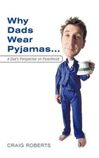Why Dads Wear Pyjamas...: A Dad's Perspective on Parenthood (Paperback or Softba