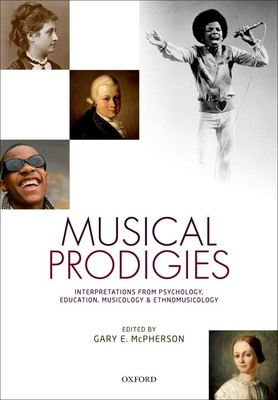 Musical Prodigies: Interpretations from Psychology, Education, Musicology, a...