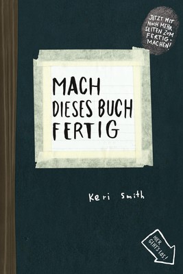 Keri Smith | Mach dieses Buch fertig | Taschenbuch | Deutsch (2013) | 224 S.