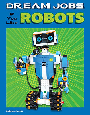Dream Jobs If You Like Robots (Dream Jobs for Future Yo - Hardback NEW Leavitt,