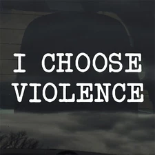 I Choose Violence Custom Vinyl Sticker Decal Meme Funny GoT