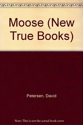 Moose (New True Books) - paperback Petersen, David