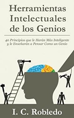 Herramientas Intelectuales de los Genios Paperback I. C. Robledo
