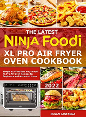 The Latest Ninja Foodi XL Pro Air Fryer Oven Cookbook:  - Hardback NEW Castagna,