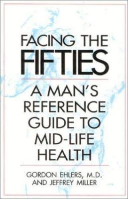 Facing Your Fifties: Every Man's Reference Gui- Ehlers, 9780871319548, paperback