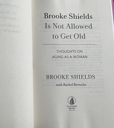 BROOKE SHIELDS- Is Not Allowed To Get Old -Signed 1st/1st 2025 HC/DJ Unread - Foto 4 di 6