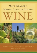 Matt Kramer's Making Sense of Italian Wine: Discovering Italy's Greatest Wines