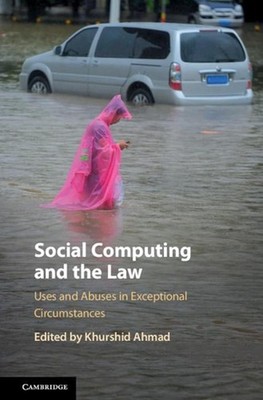 Social Computing and the Law: Uses and Abuses in Exceptional Circumstances by Kh