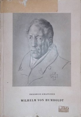 Wilhelm von Humboldt: Ein Lebensbild. Schaffstein, Friedrich: