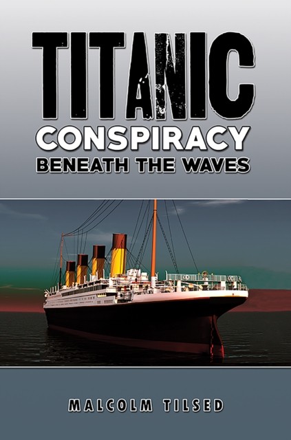 Titanic Conspiracy Beneath the Waves by Malcolm Tilsed (Paperback Book) - Image 2