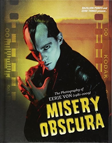 Misery Obscura: The Photography of Eerie Von 1981-2009 by Eerie Von (HB 2016) - Image 7