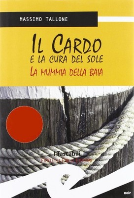 Massimo Tallone Il Cardo e la cura del sole. La mummia della Baia (Hardback)