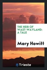Mary Howitt | The Heir of Wast-Wayland | Tasc...