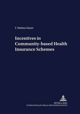 F. Markus Kaiser | Incentives in Community-based Health Insurance Schemes | Buch