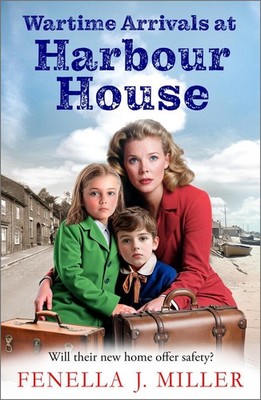Wartime Arrivals at Harbour House: Start a gripping wartime story of love and br