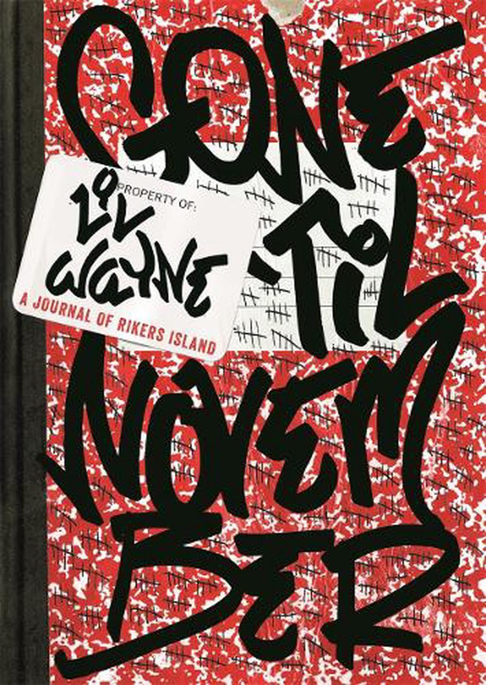 Gone 'Til November A Journal of Rikers Island by Lil Wayne (English) Hardcover eBay