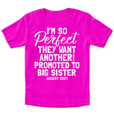 T-Shirt Im So Perfect They Want Another Promoted To Big Sister personalisiert Datum