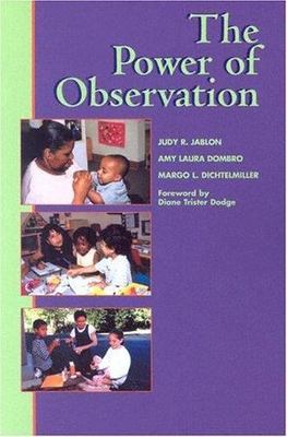 The Power of Observation, Jablon, Judy R.,Dombro, Amy Laura,Dichtelmiller, Margo
