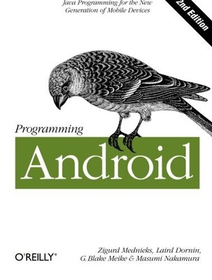 PROGRAMMING ANDROID: JAVA PROGRAMMING FOR THE NEW By Zigurd Mednieks & Laird