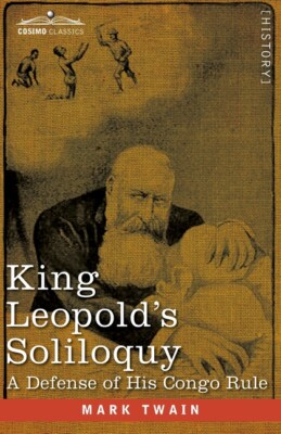 King Leopold's Soliloquy: A Defense Of His Congo Rule
