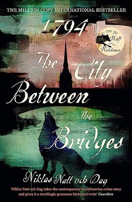 1794: The City Between the Bridges:..., Dag, Niklas Nat