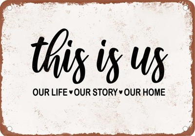 Metal Sign - This is Us - Our Life - Our Story - Our Home - Vintage Rusty Look