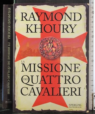 L AMISSIONE DEI QUATTRO CAVALIERI. RAYMOND KHOURY. SPERLING.