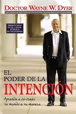 El Poder De La Intencion: Aprenda a Co-crear Su Mundo a Su Manera (Spanis - GOOD