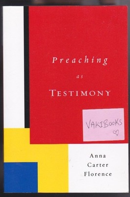 Preaching as Testimony by Anna Carter Florence Paperback VG